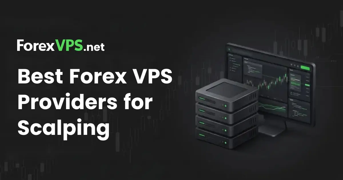 Best Forex VPS Providers for Scalping: 2026 Top Rankings