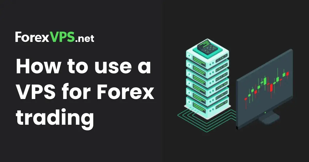 How to Use VPS for Forex Trading – A Guide for Beginners