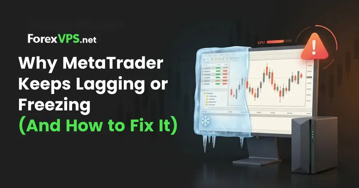 How to Fix MetaTrader Freezing & Lagging (12 Proven Solutions)