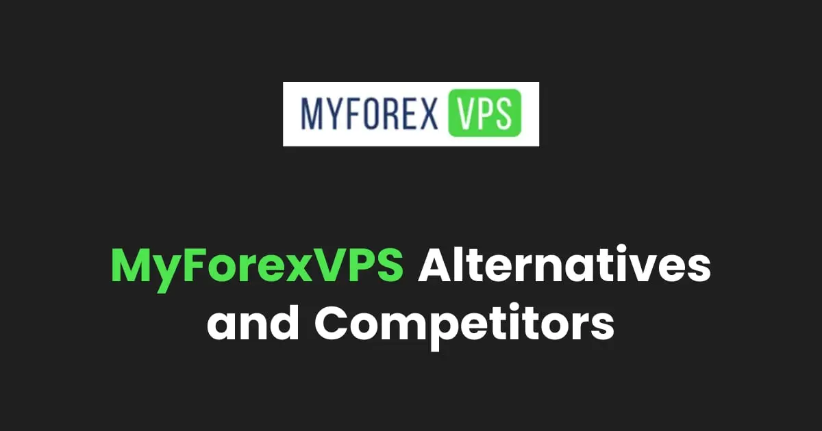 Top 13 MyForexVPS Alternatives & Competitors (in 2026)