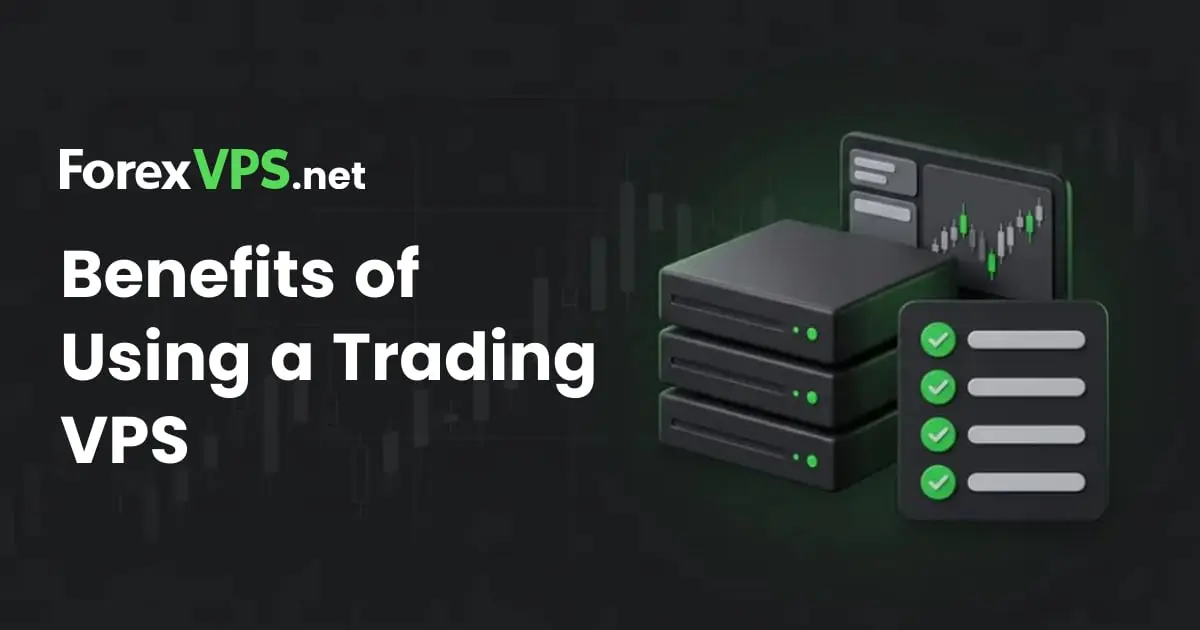 What Are the Benefits of Using a Trading VPS?